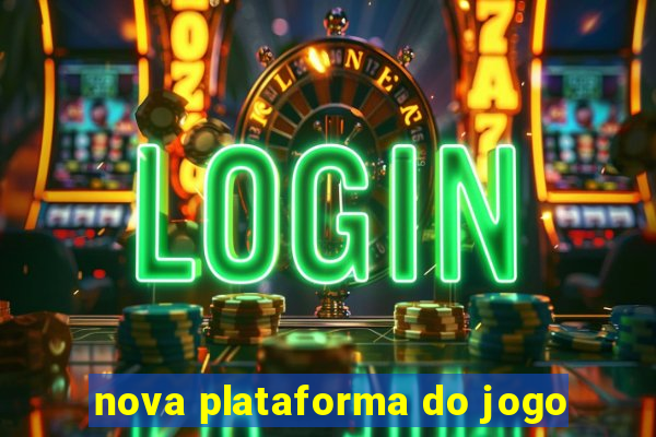 nova plataforma do jogo